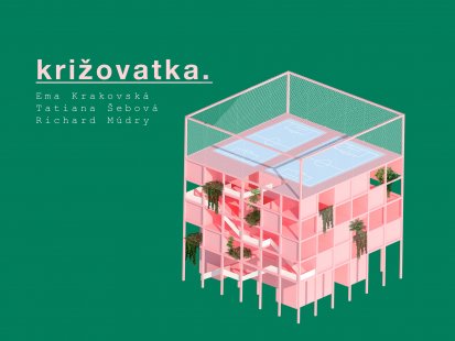 Superstudio 2018 - vítězné a oceněné projekty - Čestné uznání : Projekt Križovatka  - foto: Ema Krakovská, Tatiana šebová, Richard Múdry (FA + FSv ČVUT, Praha)